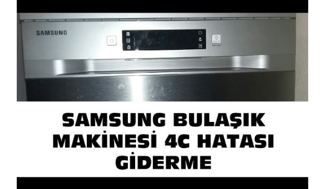 Samsung Bulaşık Makinesi 4c Hatası